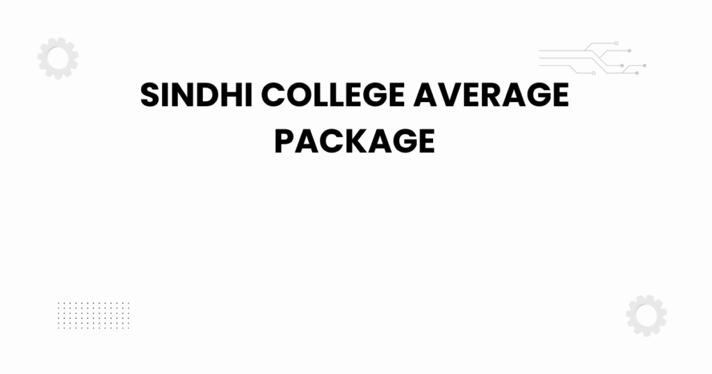 sindhi college average package placement guide
