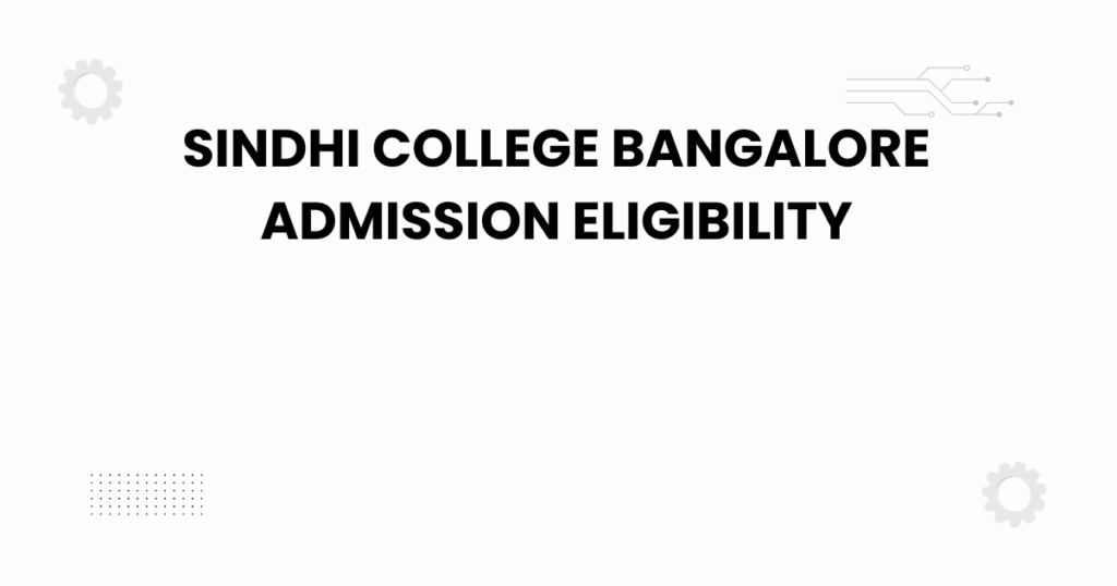 sindhi college bangalore admission eligibility