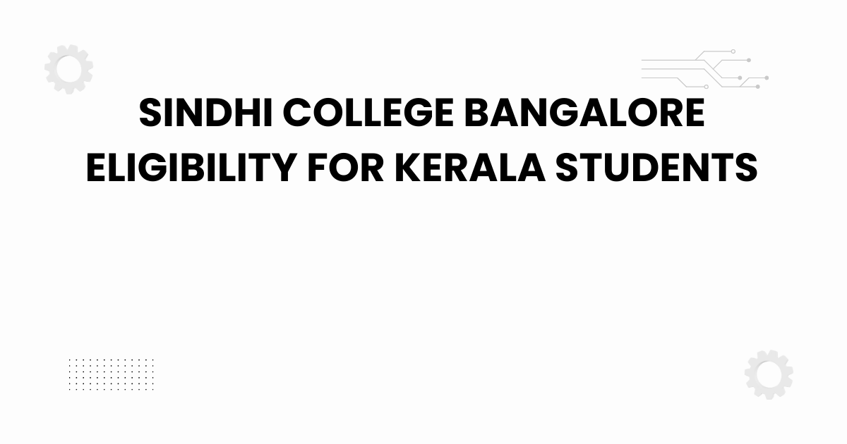 sindhi college bangalore eligibility for kerala students