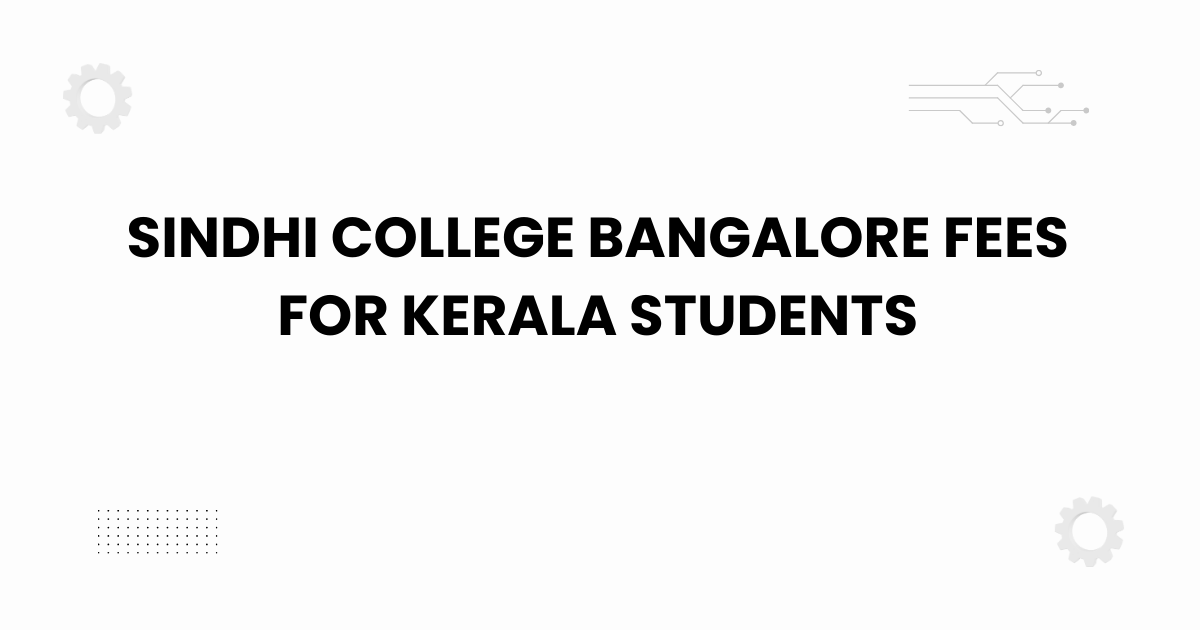 sindhi college bangalore fees for kerala students