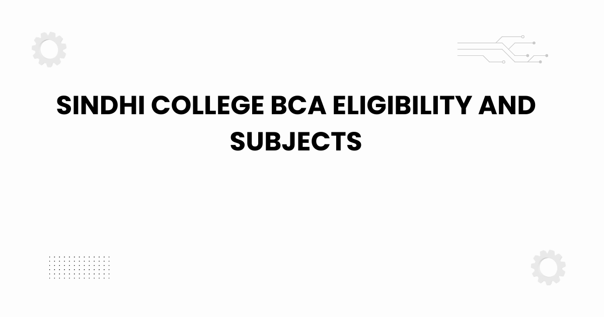 sindhi college bca eligibility and subjects
