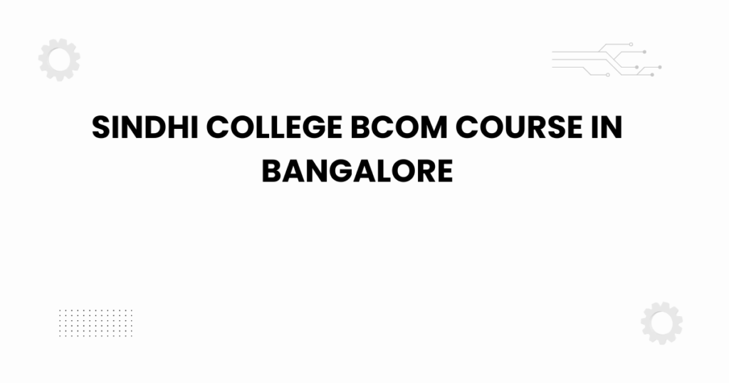 sindhi college bcom course in bangalore