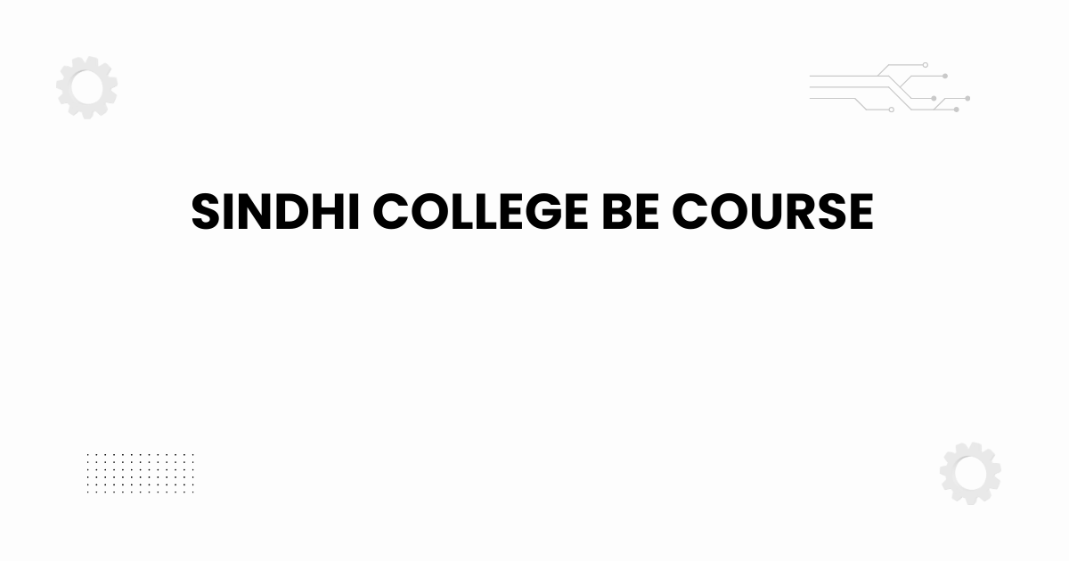 Sindhi College BE course campus and academic environment