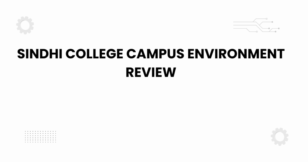 sindhi college campus environment review
