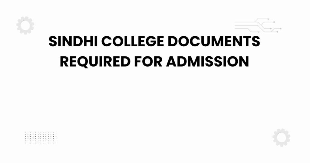 sindhi college documents required for admission