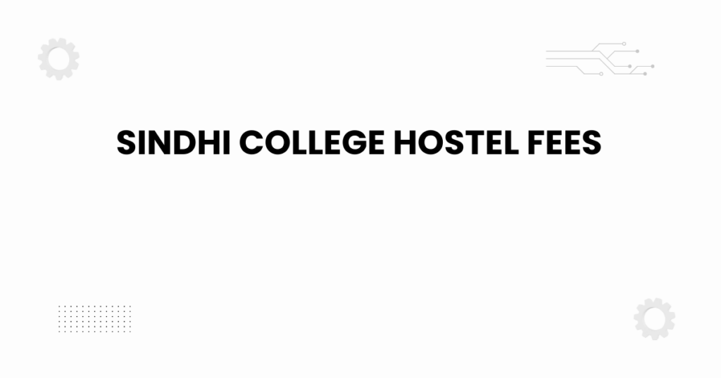 Sindhi College hostel fees