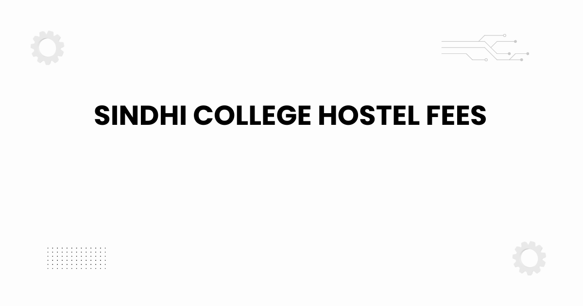 Sindhi College hostel fees