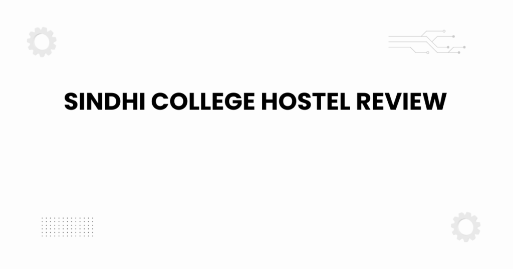 Sindhi College hostel review
