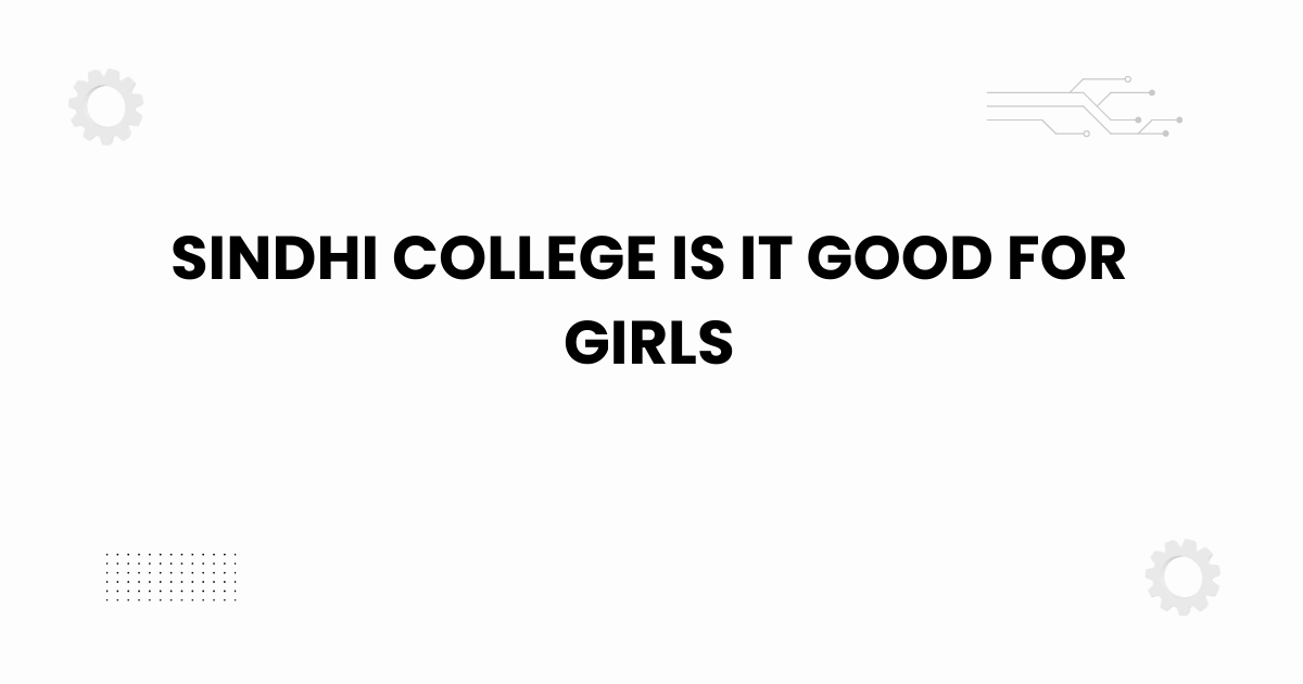 sindhi college is it good for girls