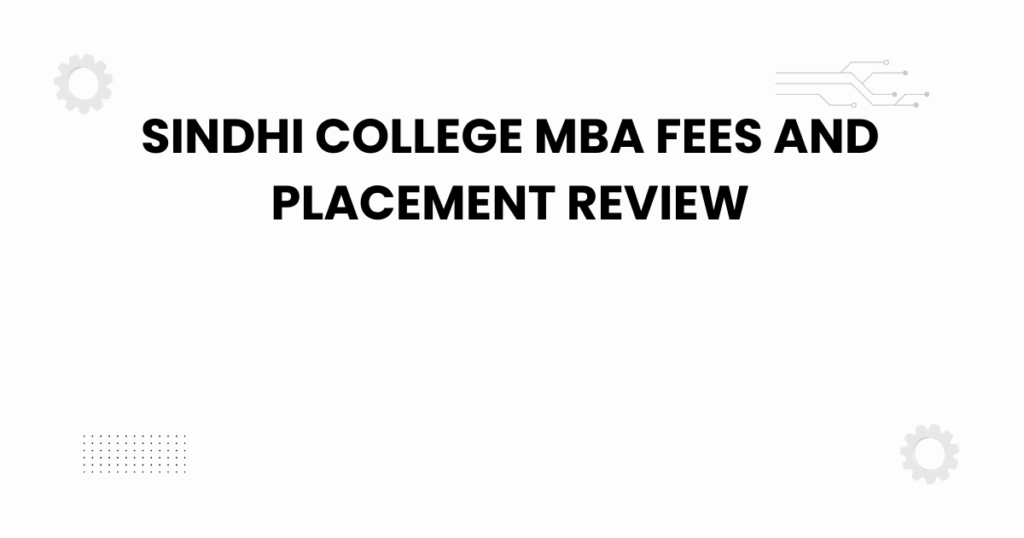 sindhi college mba fees and placement review