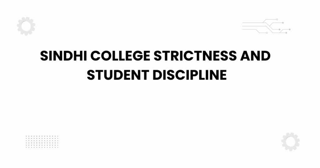 sindhi college strictness and student discipline