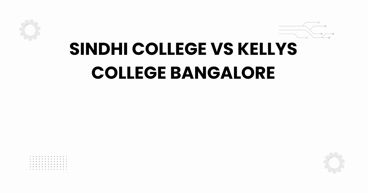 sindhi college vs kellys college bangalore
