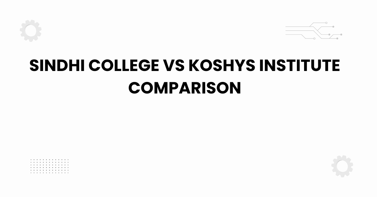 sindhi college vs koshys institute comparison