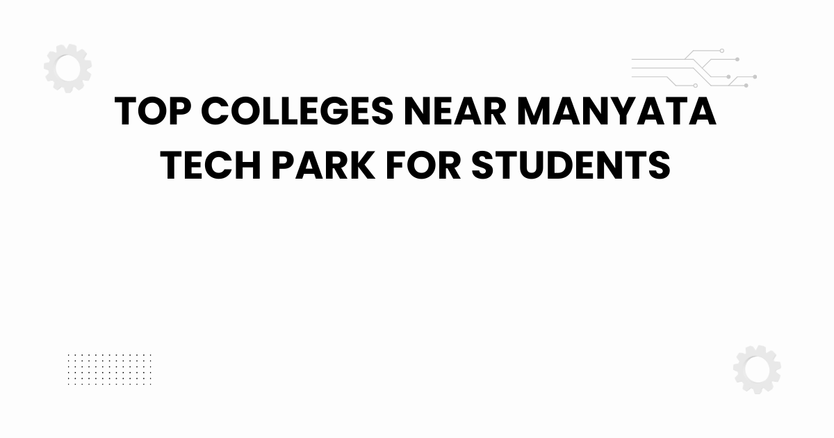 top colleges near manyata tech park for students