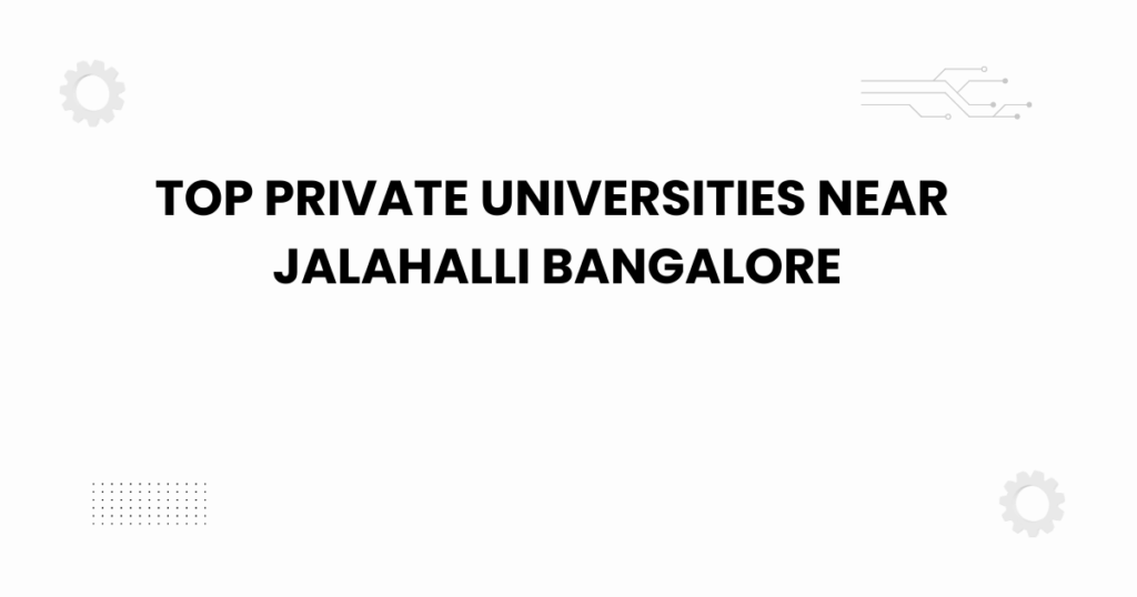 top private universities near jalahalli bangalore